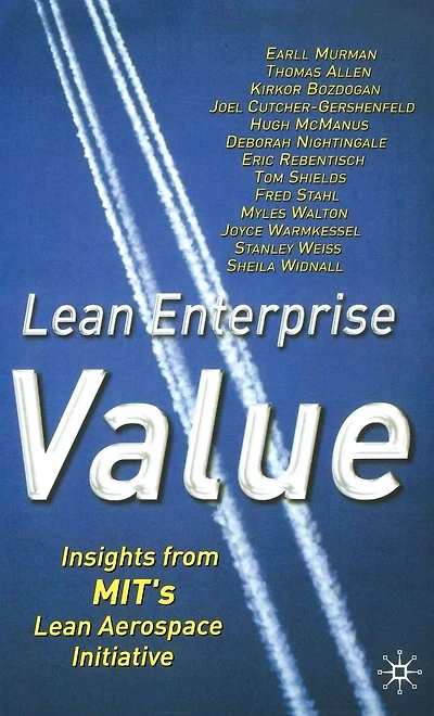 Lean Enterprise Value: Insights from MIT's Aerospace Initiative