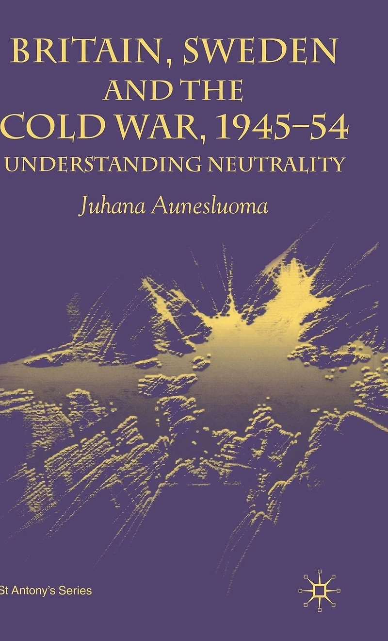 Britain, Sweden and the Cold War, 1945-54: Understanding Neutrality