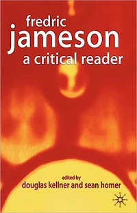 Fredric Jameson: A Critical Reader