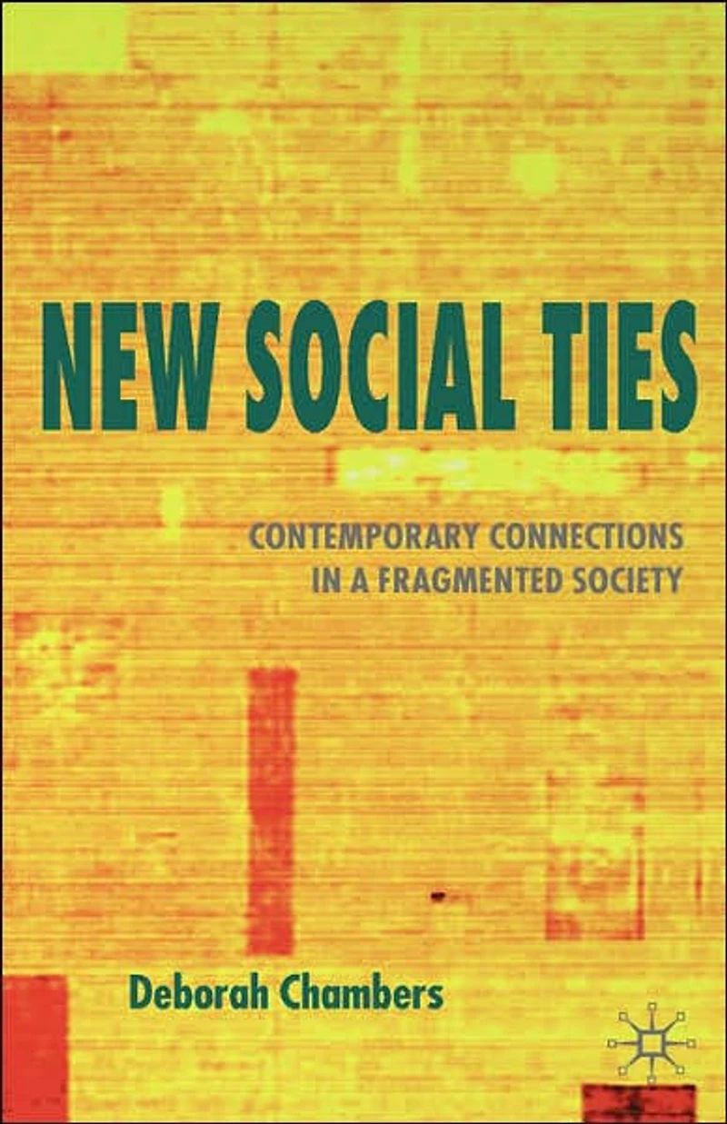 New Social Ties: Contemporary Connections a Fragmented Society