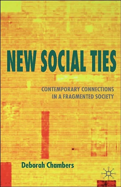 New Social Ties: Contemporary Connections a Fragmented Society