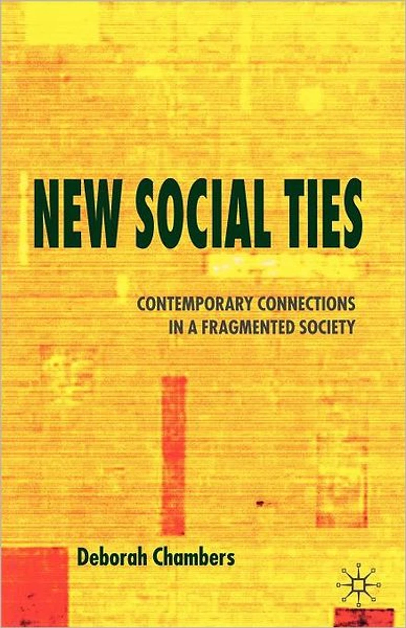 New Social Ties: Contemporary Connections a Fragmented Society