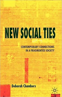 New Social Ties: Contemporary Connections a Fragmented Society