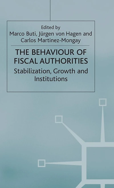 The Behaviour of Fiscal Authorities: Stabilisation, Growth and Institutions