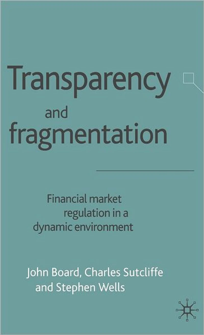 Transparency and Fragmentation: Financial Market Regulation a Dynamic Environment