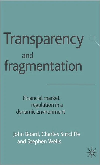 Transparency and Fragmentation: Financial Market Regulation a Dynamic Environment