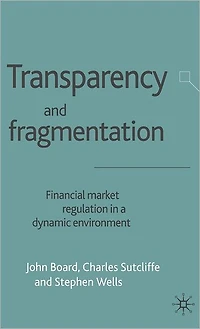 Transparency and Fragmentation: Financial Market Regulation a Dynamic Environment