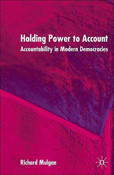 Holding Power to Account: Accountability Modern Democracies