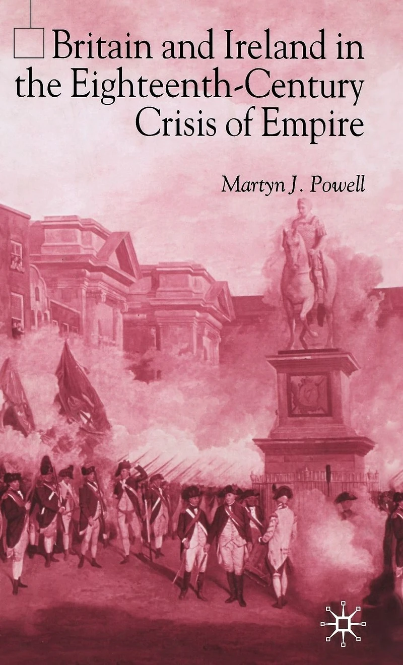 Britain and Ireland the Eighteenth-Century Crisis of Empire