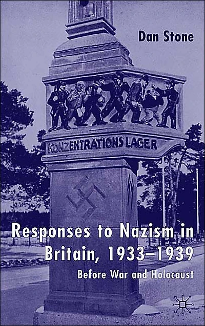 Responses to Nazism Britain, 1933-1939: Before War and Holocaust