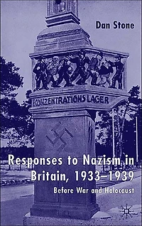 Responses to Nazism Britain, 1933-1939: Before War and Holocaust
