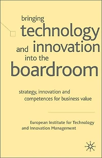 Bringing Technology and Innovation into the Boardroom: Strategy, Competences for Business Value