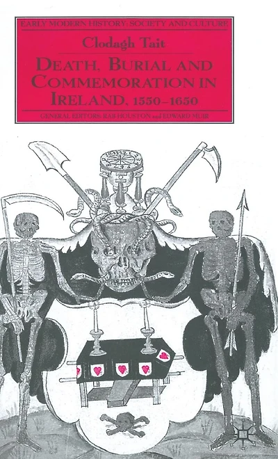 Death, Burial and Commemoration Ireland, 1550-1650