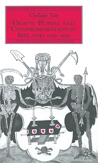 Death, Burial and Commemoration Ireland, 1550-1650