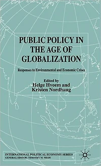 Public Policy the Age of Globalization: Responses to Environmental and Economic Crises