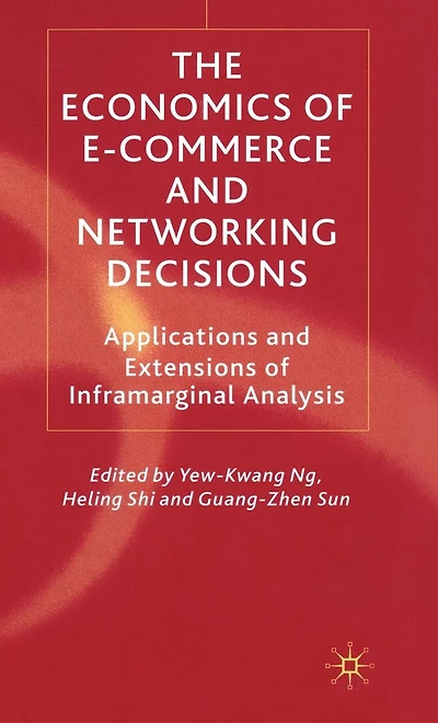 The Economics of E-Commerce and Networking Decisions: Applications Extensions Inframarginal Analysis