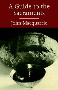 A Guide to the Sacraments