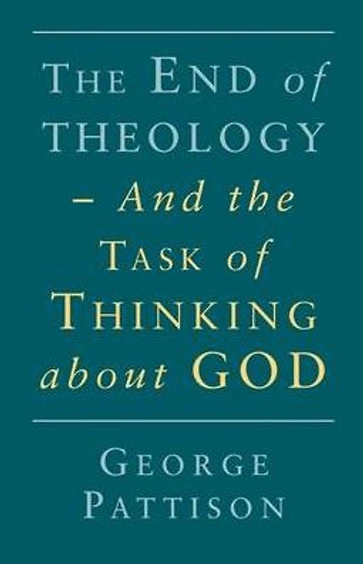 End of Theology and the Task of Thinking About God
