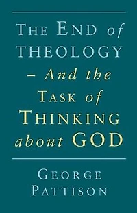 End of Theology and the Task of Thinking About God