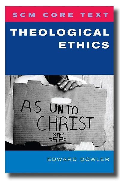 SCM Core Text: Theological Ethics