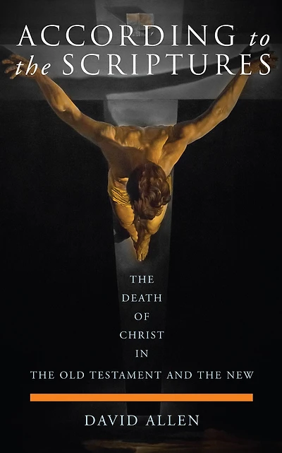 According to the Scriptures: Death of Christ Old Testament and New
