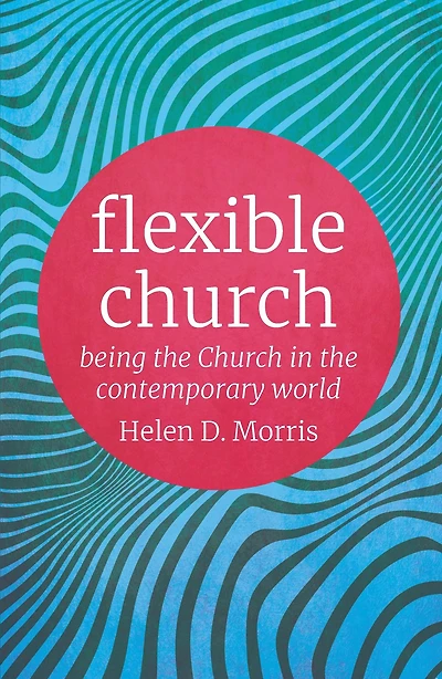 Flexible Church: Being the Church Contemporary World