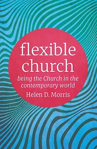 Flexible Church: Being the Church Contemporary World
