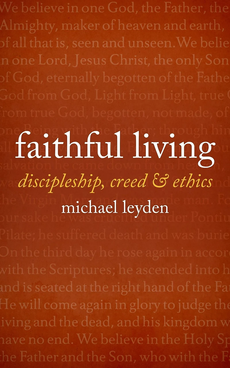 Faithful Living: discipleship, creed, and ethics