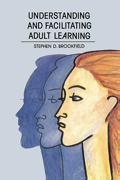 Understanding and Facilitating Adult Learning: A Comprehensive Analysis of Principles and Effective Practices