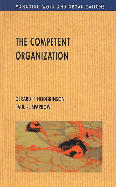 The Competent Organization: A Psychological Analysis of the Strategic Management Process