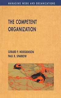 The Competent Organization: A Psychological Analysis of the Strategic Management Process