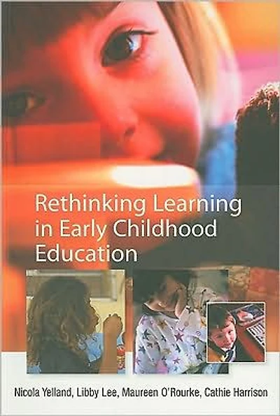 Rethinking Learning in Early Childhood Education