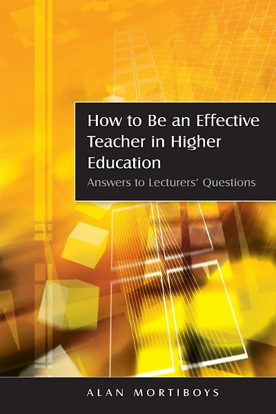 How To Be An Effective Teacher In Higher Education: Answers to Lecturers' Questions