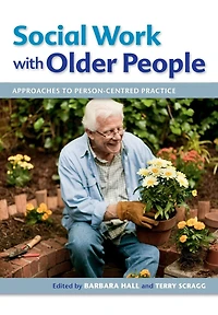 Social Work with Older People: Approaches to Person-Centred Practice
