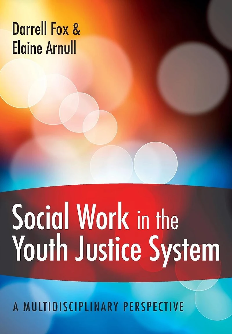 Social Work in the Youth Justice System: A multidisciplinary perspective