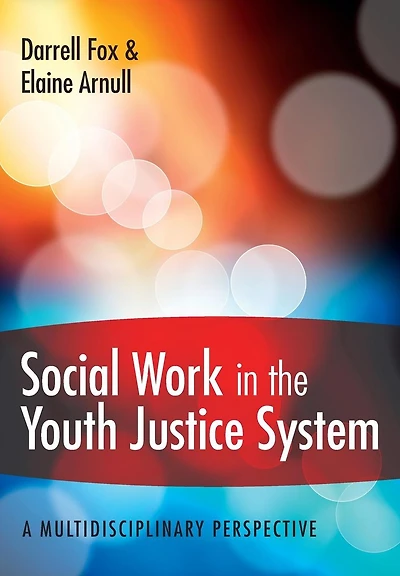 Social Work in the Youth Justice System: A multidisciplinary perspective