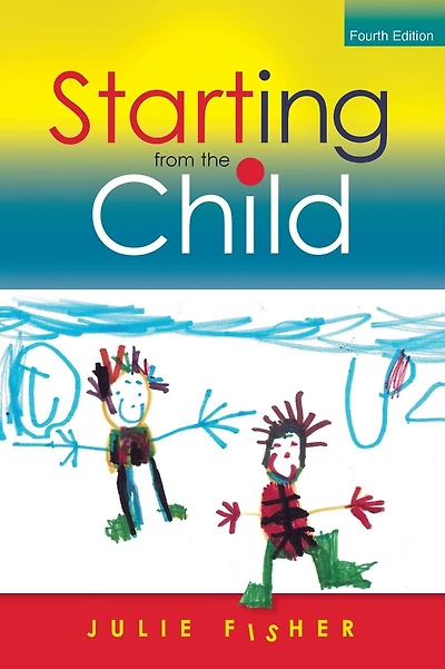 Starting from the Child: Teaching and Learning from 4 - 8
