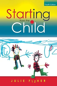 Starting from the Child: Teaching and Learning from 4 - 8