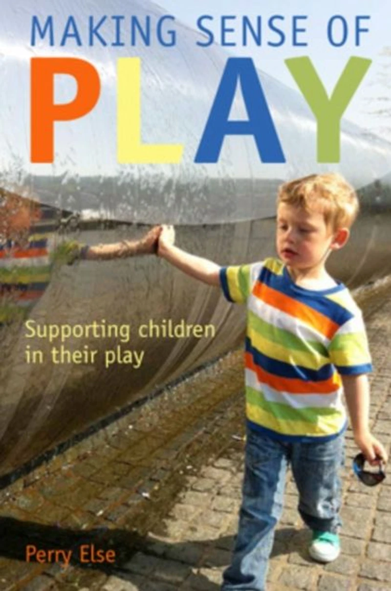 Making Sense Of Play: Supporting Children In Their Play