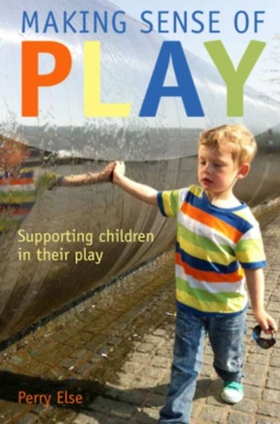 Making Sense Of Play: Supporting Children In Their Play