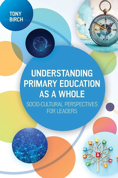 Understanding Primary Education as a Whole: Soci-Cultural Perspectives for Leaders