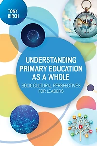 Understanding Primary Education as a Whole: Soci-Cultural Perspectives for Leaders