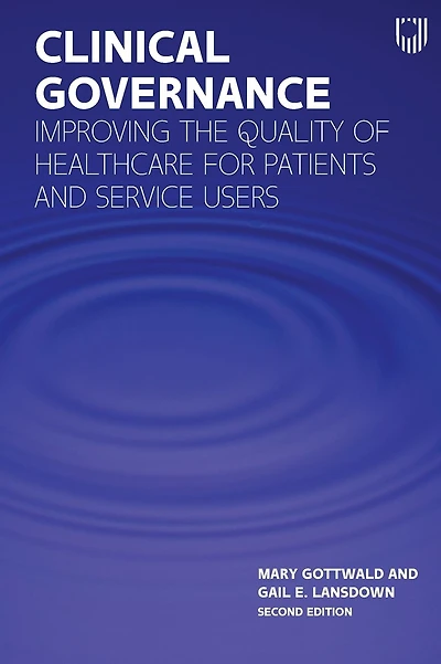 Clinical Governance: Improving the Quality of Healthcare for Patients and Service Users