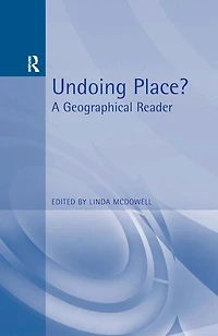 Undoing Place?: A Geographical Reader