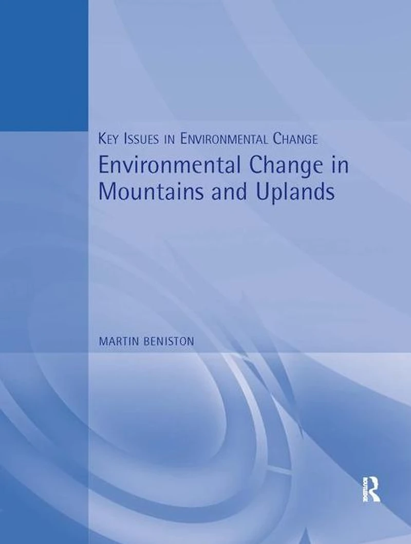 Environmental Change Mountains and Uplands