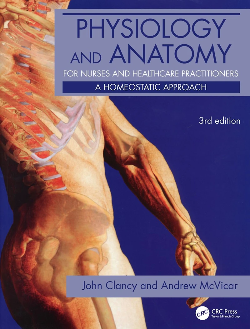 Physiology and Anatomy for Nurses Healthcare Practitioners: A Homeostatic Approach, Third Edition