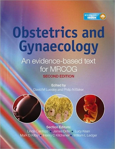 Obstetrics and Gynaecology: An evidence-based text for MRCOG (2E)