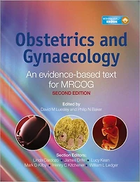 Obstetrics and Gynaecology: An evidence-based text for MRCOG (2E)