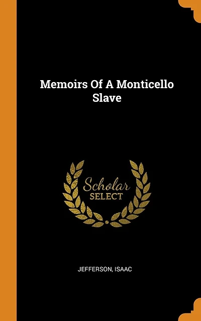 Memoirs Of A Monticello Slave