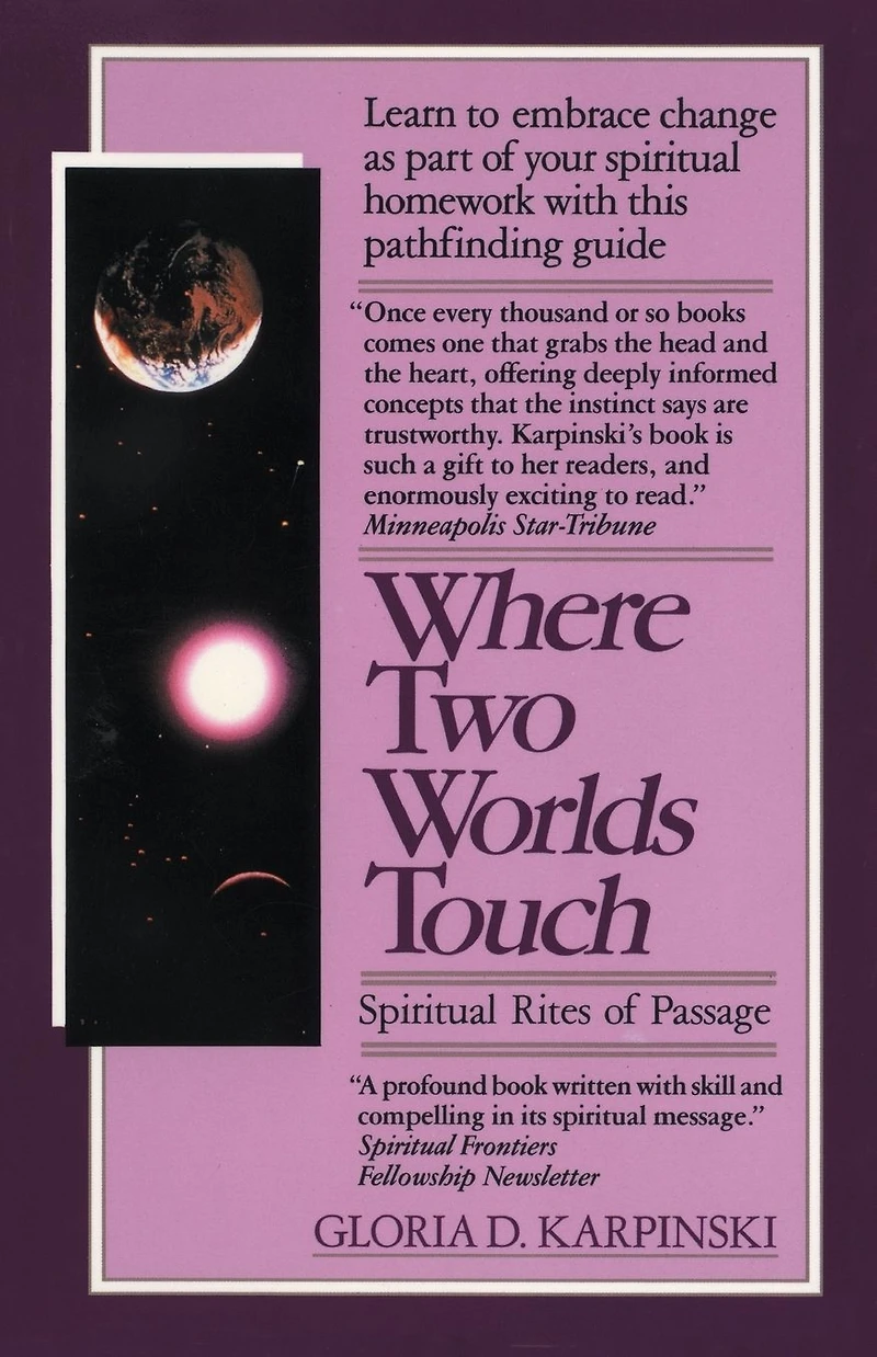 Where Two Worlds Touch: Spiritual Rites of Passage: Learn to Embrace Change as Part Your Homework with this PathfindingGuide